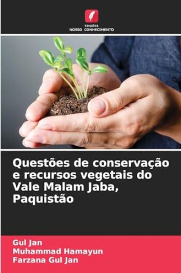 Questões de conservação e recursos vegetais do Vale Malam Jaba, Paquistão