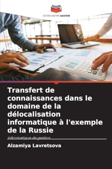 Transfert de connaissances dans le domaine de la délocalisation informatique à l'exemple de la Russie