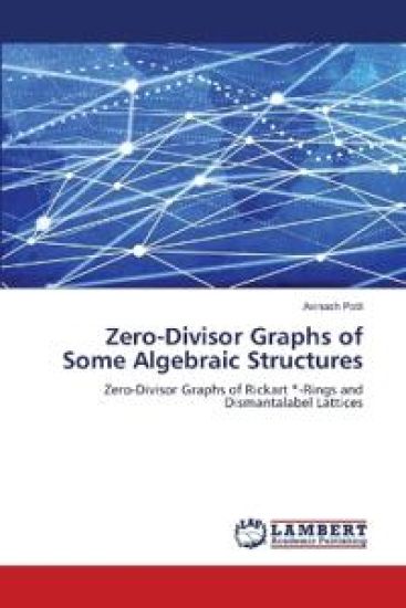 Zero-Divisor Graphs of Some Algebraic Structures