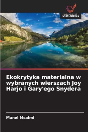 Ekokrytyka materialna w wybranych wierszach Joy Harjo i Gary'ego Snydera