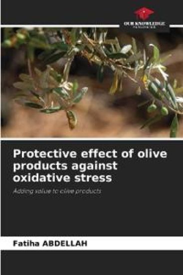 Protective effect of olive products against oxidative stress