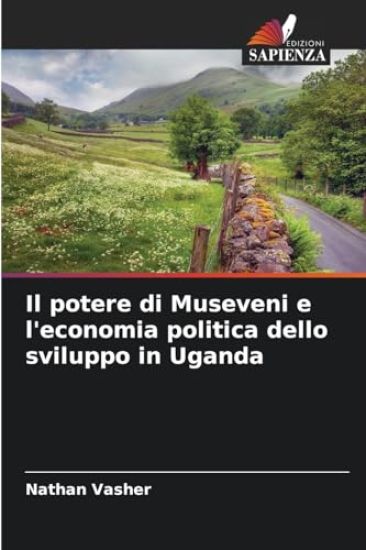 Il potere di Museveni e l'economia politica dello sviluppo in Uganda