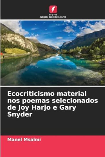 Ecocriticismo material nos poemas selecionados de Joy Harjo e Gary Snyder