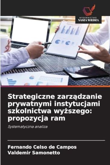 Strategiczne zarzadzanie prywatnymi instytucjami szkolnictwa wyzszego