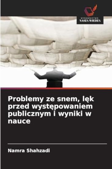 Problemy ze snem, lek przed wystepowaniem publicznym i wyniki w nauce