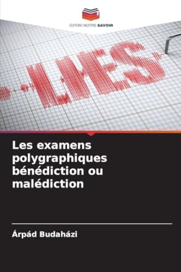 Les examens polygraphiques bénédiction ou malédiction