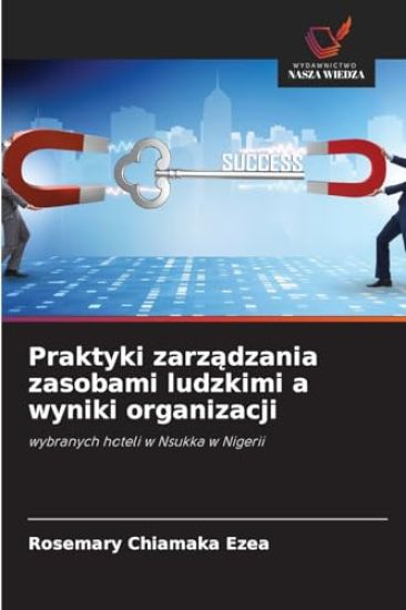 Praktyki zarzadzania zasobami ludzkimi a wyniki organizacji