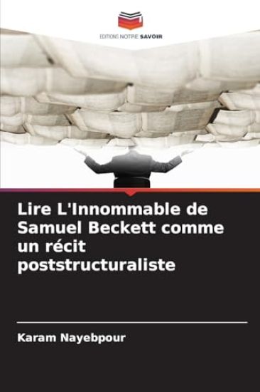 Lire L'Innommable de Samuel Beckett comme un récit poststructuraliste