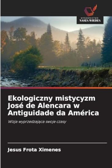 Ekologiczny mistycyzm José de Alencara w Antiguidade da América