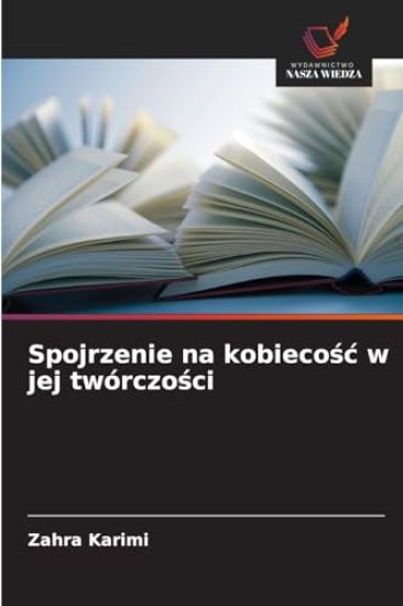 Spojrzenie na kobiecośc w jej twórczości