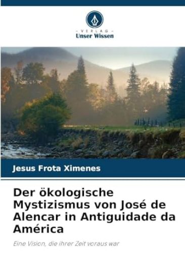 Der ökologische Mystizismus von José de Alencar in Antiguidade da América