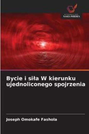 Bycie i sila W kierunku ujednoliconego spojrzenia