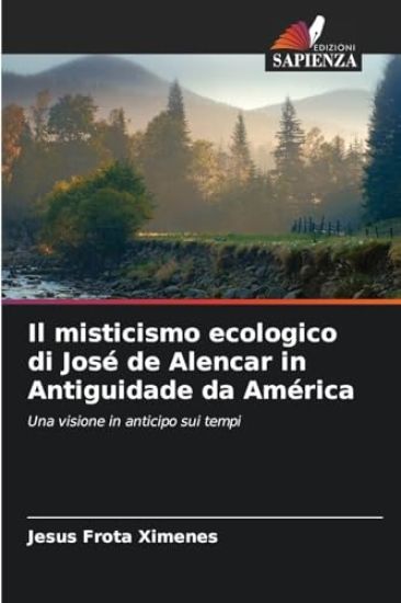 Il misticismo ecologico di José de Alencar in Antiguidade da América