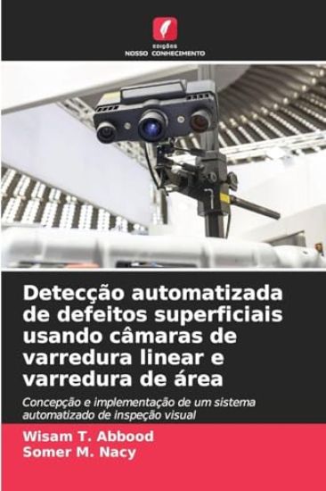 Detecção automatizada de defeitos superficiais usando câmaras de varredura linear e varredura de área