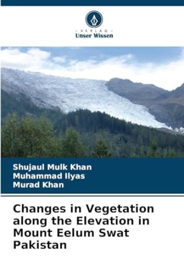 Changes in Vegetation along the Elevation in Mount Eelum Swat Pakistan