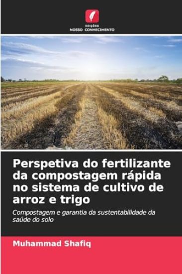 Perspetiva do fertilizante da compostagem rápida no sistema de cultivo de arroz e trigo