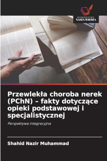 Przewlekla choroba nerek (PChN) - fakty dotyczace opieki podstawowej i specjalistycznej
