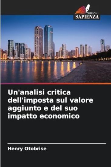 Un'analisi critica dell'imposta sul valore aggiunto e del suo impatto economico