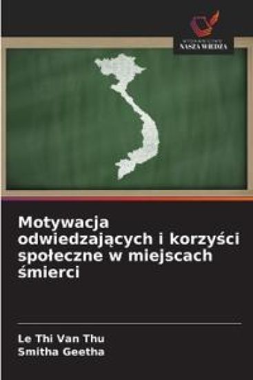 Motywacja odwiedzajacych i korzysci spoleczne w miejscach smierci