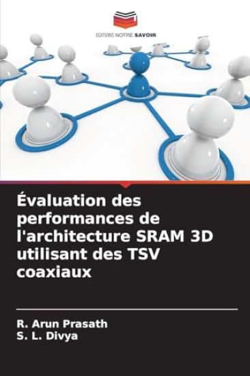 Évaluation des performances de l'architecture SRAM 3D utilisant des TSV coaxiaux