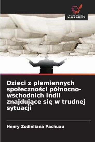 Dzieci z plemiennych spolecznosci pólnocno-wschodnich Indii znajdujace sie w trudnej sytuacji