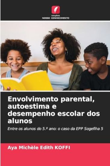 Envolvimento parental, autoestima e desempenho escolar dos alunos