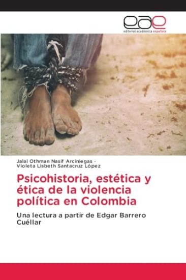 Psicohistoria, estética y ética de la violencia política en Colombia