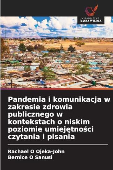 Pandemia i komunikacja w zakresie zdrowia publicznego w kontekstach o niskim poziomie umiejetnosci czytania i pisania
