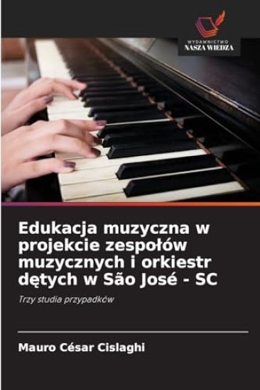 Edukacja muzyczna w projekcie zespolów muzycznych i orkiestr detych w São José - SC