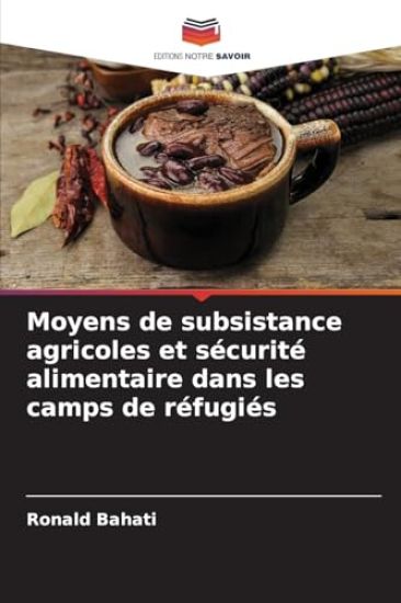 Moyens de subsistance agricoles et sécurité alimentaire dans les camps de réfugiés