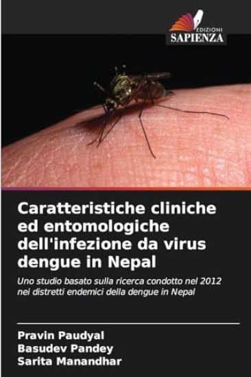 Caratteristiche cliniche ed entomologiche dell'infezione da virus dengue in Nepal