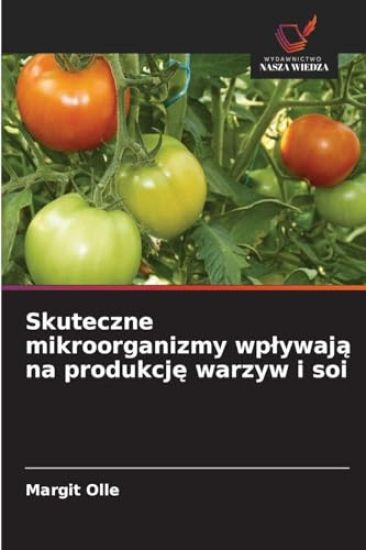 Skuteczne mikroorganizmy wplywaja na produkcje warzyw i soi