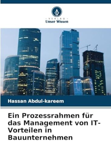 Ein Prozessrahmen für das Management von IT-Vorteilen in Bauunternehmen