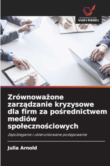 Zrównowazone zarzadzanie kryzysowe dla firm za posrednictwem mediów spolecznosciowych
