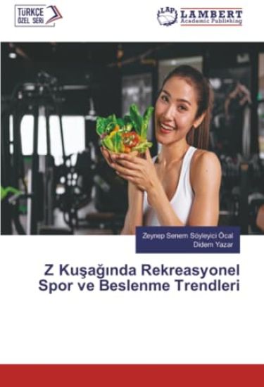 Z Kusaginda Rekreasyonel Spor ve Beslenme Trendleri