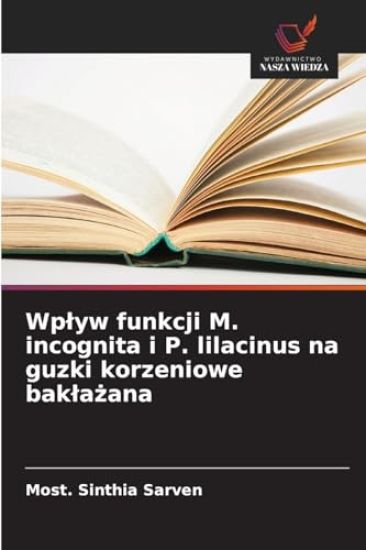 Wplyw funkcji M. incognita i P. lilacinus na guzki korzeniowe baklazana