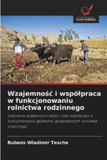 Wzajemnosc i wspólpraca w funkcjonowaniu rolnictwa rodzinnego