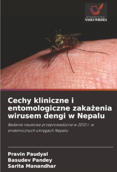 Cechy kliniczne i entomologiczne zakazenia wirusem dengi w Nepalu