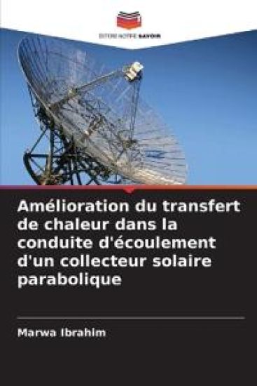 Amélioration du transfert de chaleur dans la conduite d'écoulement d'un collecteur solaire parabolique