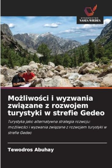 Mozliwosci i wyzwania zwiazane z rozwojem turystyki w strefie Gedeo