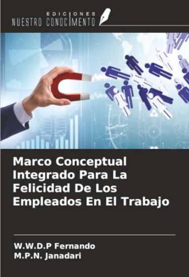 Marco Conceptual Integrado Para La Felicidad De Los Empleados En El Trabajo