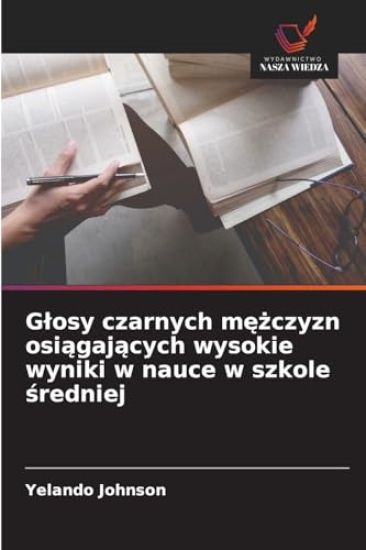 Glosy czarnych mężczyzn osiągających wysokie wyniki w nauce w szkole średniej