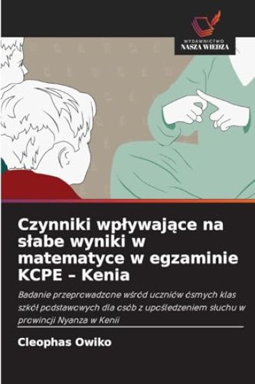Czynniki wplywajace na slabe wyniki w matematyce w egzaminie KCPE - Kenia