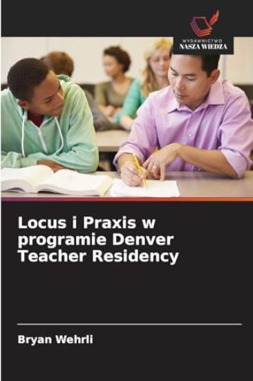 Locus i Praxis w programie Denver Teacher Residency
