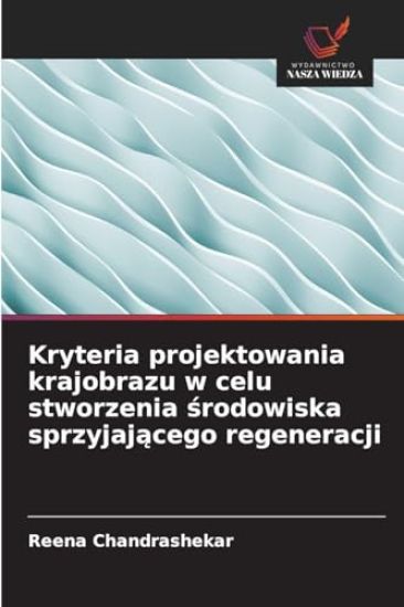 Kryteria projektowania krajobrazu w celu stworzenia srodowiska sprzyjajacego regeneracji