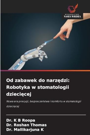 Od zabawek do narzędzi: Robotyka w stomatologii dziecięcej