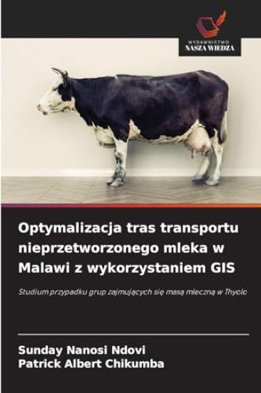 Optymalizacja tras transportu nieprzetworzonego mleka w Malawi z wykorzystaniem GIS