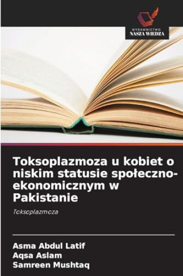 Toksoplazmoza u kobiet o niskim statusie spoleczno-ekonomicznym w Pakistanie