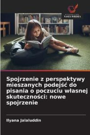 Spojrzenie z perspektywy mieszanych podejsc do pisania o poczuciu wlasnej skutecznosci