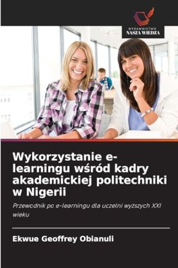 Wykorzystanie e-learningu wśród kadry akademickiej politechniki w Nigerii